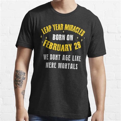 Birthdays Leap Year Miracles Born On February 29 Essential T Shirt