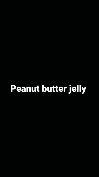 Peanut Butter Jelly Time Youtube