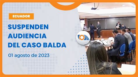 NoticiasEcuador Suspenden Diligencia En Caso Balda 01 08 2023 YouTube