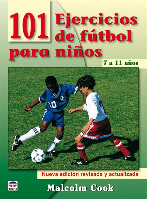 101 ejercicios de fútbol para niños De 7 a 11 años Nueva edición