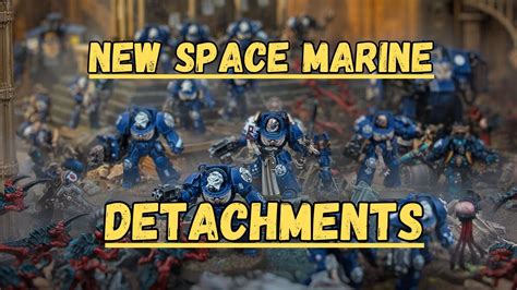 New Space Marine Detachments Warhammer K Youtube