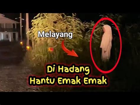 Penampakan Hantu Terjelas Dan Seram Emak Melayang Bangiltv Youtube