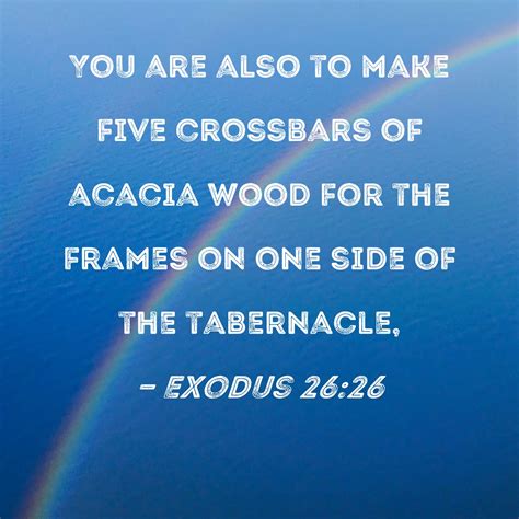 Exodus You Are Also To Make Five Crossbars Of Acacia Wood For The