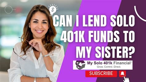 Self Directed 401k Loan Faq Can I Lend My Solo 401k Funds To My Sister Youtube