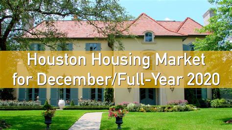 This Is How The Market Performed In Houston In Decemberfull Year 2020