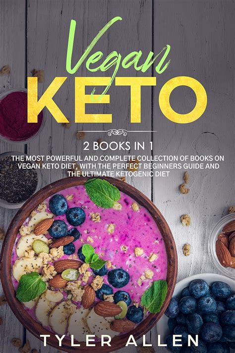 Vegan Keto 2 Books In 1 The Most Powerful And Complete