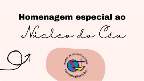 Homenagem Especial Ao N Cleo Do C U Instituto De Mission Rios Leigos