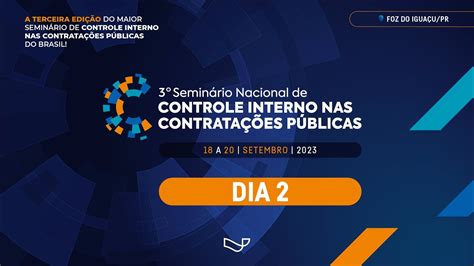 Dia 2 3º Seminário de Controle Interno nas Contratações Públicas