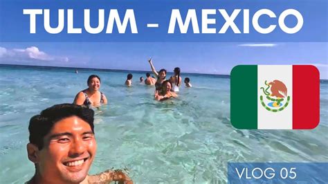 Tulum Mexico Playa Del Carmen 2022 Vlog 05 Youtube