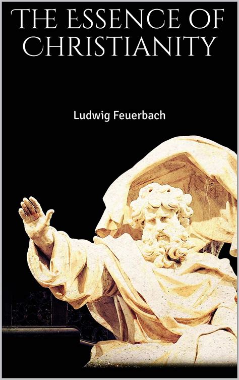 The Essence of Christianity - Kindle edition by Feuerbach, Ludwig. Religion & Spirituality ...