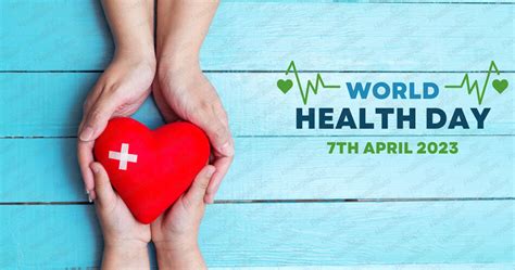 World Health Day 2023 Giving Your Health The Priority