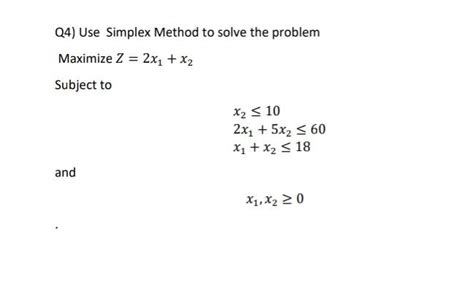 Solved Q4 Use Simplex Method To Solve The Problem Maximize Chegg