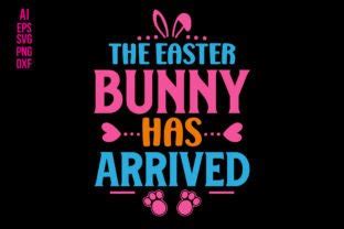 The Easter Bunny Has Arrived Svg Graphic By TeeKing124 Creative Fabrica