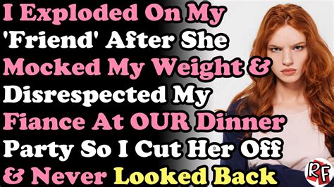 Updated I Exploded On My Friend After She Mocked My Weight And Disrespected My Fiance At Our