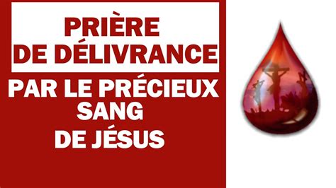 Prière de délivrance par le précieux sang de Jésus YouTube