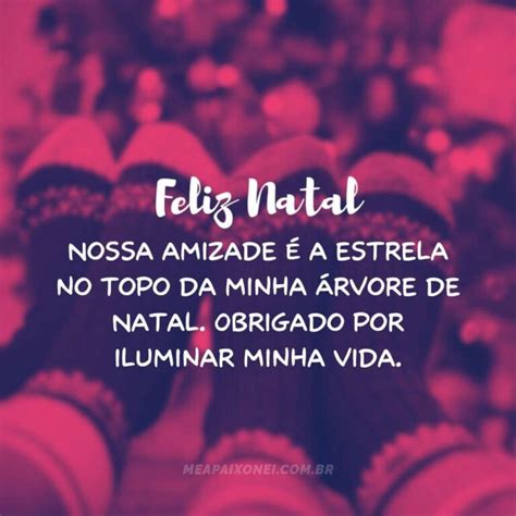 90 Frases De Natal Para Amigos Que Celebram A Amizade Me Apaixonei