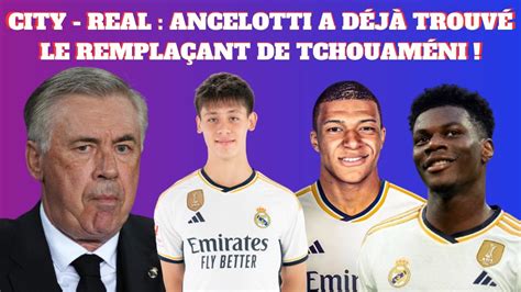 CITY REAL ANCELOTTI A DÉJÀ TROUVÉ LE REMPLAÇANT DE TCHOUAMÉNI ET