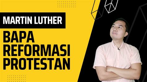 Mengenal Martin Luther Bapa Reformasi Protestan Youtube