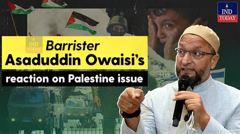 Asaduddin Owaisi Reaction On Ongoing War In Palestine IND Today YouTube