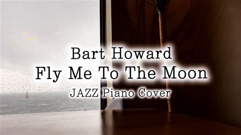 Bart Howard Fly Me To The Moon Youtube