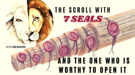 The Scroll With 7 Seals And The One Who Is Worthy To Open It YouTube