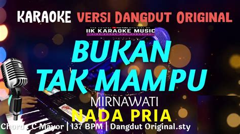 KARAOKE BUKAN TAK MAMPU NADA PRIA DANGDUT ORIGINAL MIRNAWATI