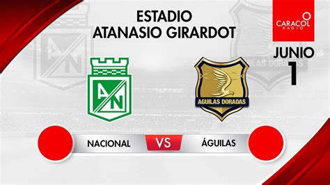 En Vivo Atl Tico Nacional Vs Guilas Doradas Liga Colombiana Por El