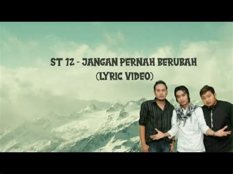 ST12 JANGAN PERNAH BERUBAH LYRIC VIDEO YouTube