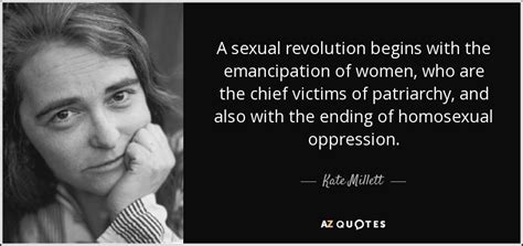 Kate Millett Quote A Sexual Revolution Begins With The Emancipation Of Women Who