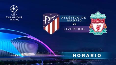 Atlético de Madrid Liverpool Horario y dónde ver el partido de hoy