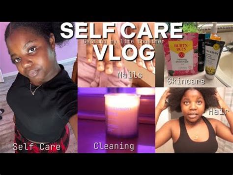 Self Care Vlog Getting Myself Together Maintenance Youtube