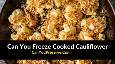 Can You Freeze Cooked Cauliflower How To Freeze Cooked Cauliflower For Long Term Use Can