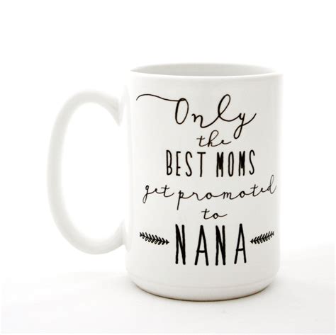 Only The Best Moms Get Promoted To Nana Coffee Mug Mothers Day Mugs