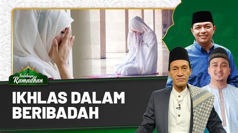 Menumbuhkan Rasa Ikhlas Dalam Beribadah Damai Indonesiaku YouTube