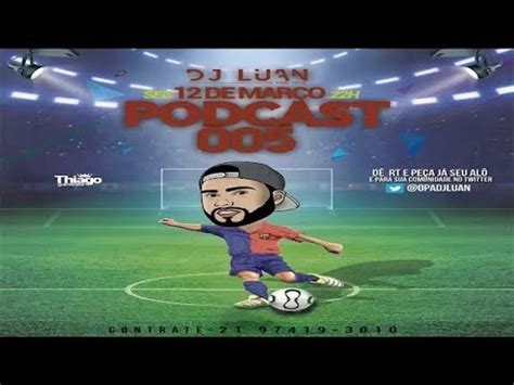 PODCAST 005 DJ LUAN DO FINAL FELIZ SUPER SHOCK De DJ MARRETA SJM