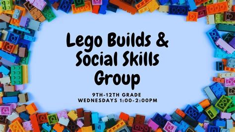 Lego Builds And Social Skills Group 9th 12th Grade Tktc Health And Wellness Center North Of