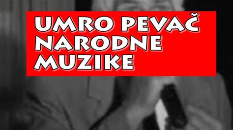 UMRO PEVAČ NARODNE MUZIKE PLAČE SRBIJA YouTube