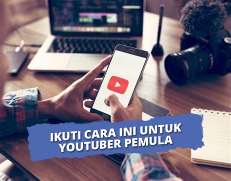 Youtuber Cara Menjadi Youtuber Sukses Untuk Pemula