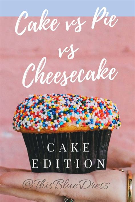 Cake Vs Pie Vs Cheesecake Cake This Blue Dress