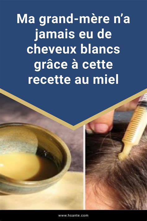 Ma grand mère na jamais eu de cheveux blancs grâce à cette recette au