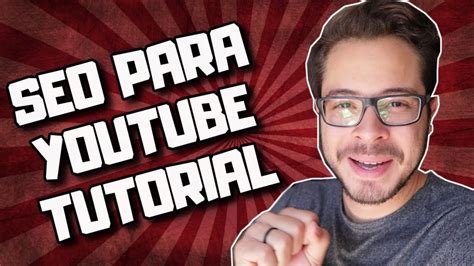 Seo For Youtube O Passo A Passo Para Mais Visualizações No Youtube