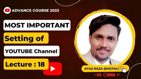 Most Important Setting Of YouTube Channel By Ayaz Raza Lecture 18