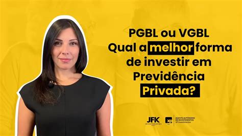 Pgbl Ou Vgbl Qual A Diferença E Qual A Melhor Previdência Privada Para Você Investir Youtube