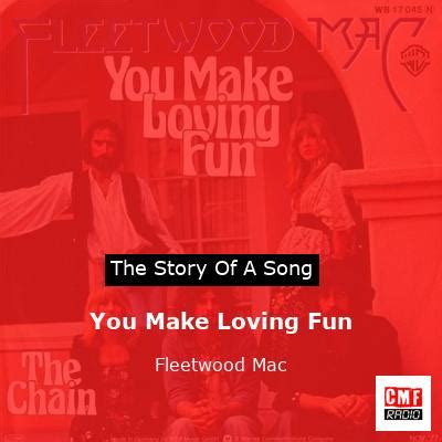 The Story Of A Song You Make Loving Fun Fleetwood Mac