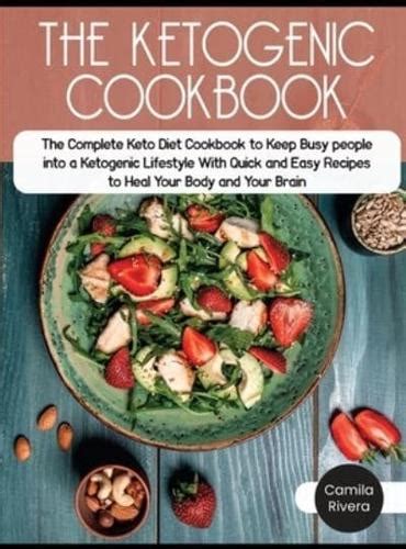 The Ketogenic Cookbook The Complete Keto Diet Cookbook To Keep Busy