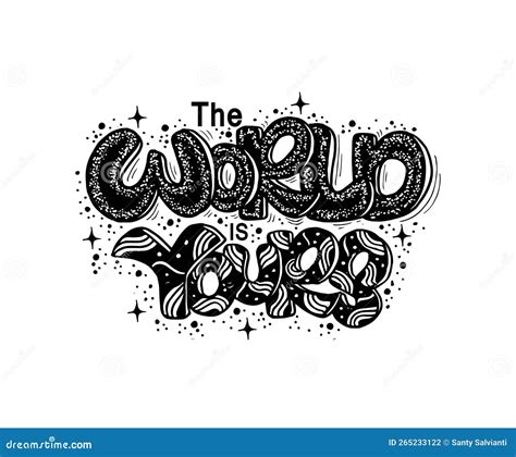 The World Is Yours Black And White Handwritten Lettering Cartoon Vector