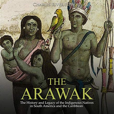 The Arawak: The History and Legacy of the Indigenous Natives in South ...