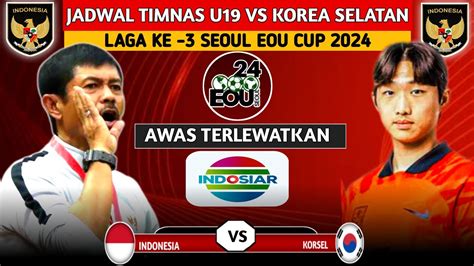 Awas Salah Siaran Jadwal Terbaru Timnas U Indonesia Vs Korea Selatan