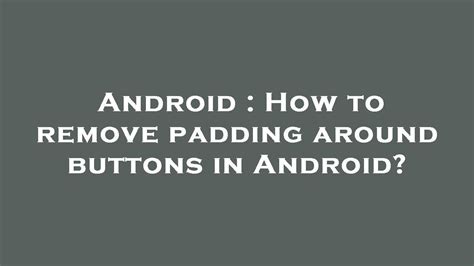 Android How To Remove Padding Around Buttons In Android Youtube