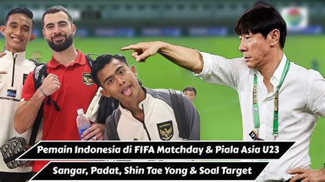 Kejutan Timnas Indonesia Di Fifa Matchday Piala Asia U Duh Shin